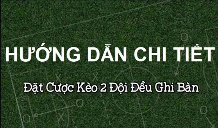 Kèo 2 đội ghi bàn